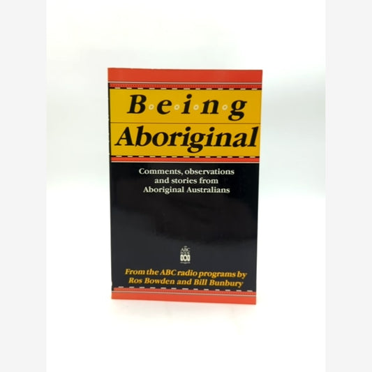 Being Aboriginal: Comments, Observations, And Stories From Aboriginal Australian by Ross Bowden book cover