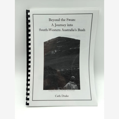 Beyond the Swan: Journey into South-Western Australia's Bush, Cath Drake, Perth by Cath Drake book cover