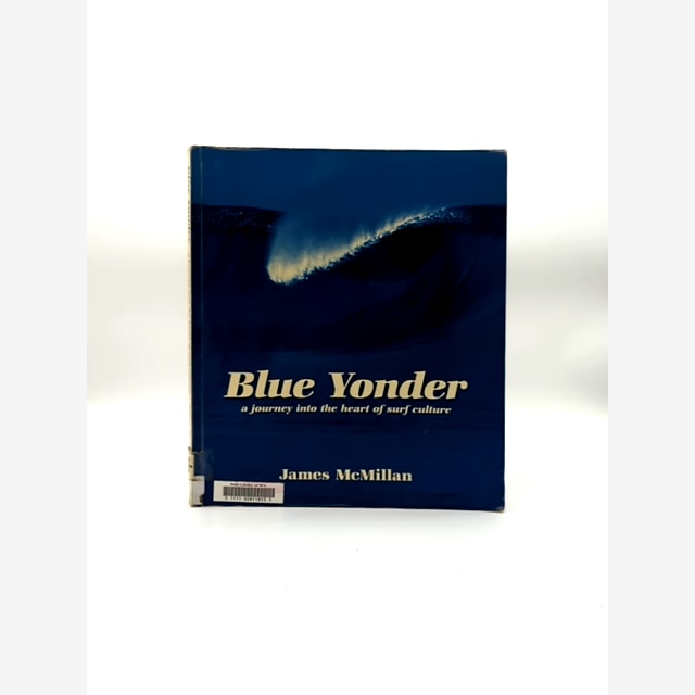Blue Yonder Journey Into The Heart Of Surf Culture, James McMillan, Surf Culture by James Mcmillan book cover