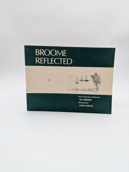 Broome Reflected: Pencil Sketches Of Broome by Bill Bresser WA History Art by Bill Bresser book cover