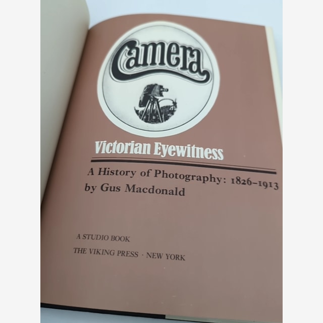 Camera: Victorian Eyewitness, A History of Photography, 1826-1913, 1st Ed HC by Gus Macdonald — photo 6