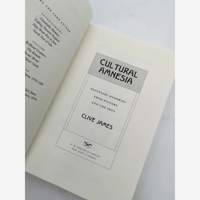Cultural Amnesia: Necessary Memories From History And The Arts by Clive James by Clive James — photo 3