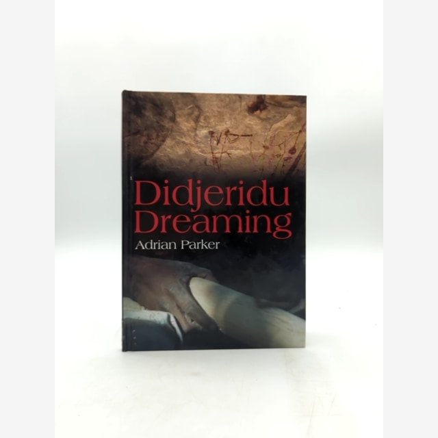 Didjeridu Dreaming by Adrian Parker (Hardcover, 2003) Aboriginal History by Adrian Parker book cover