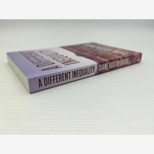 Different Inequality The Politics Of Debate About Remote Aboriginal Australia, D by Diane Austin-Broos — photo 2