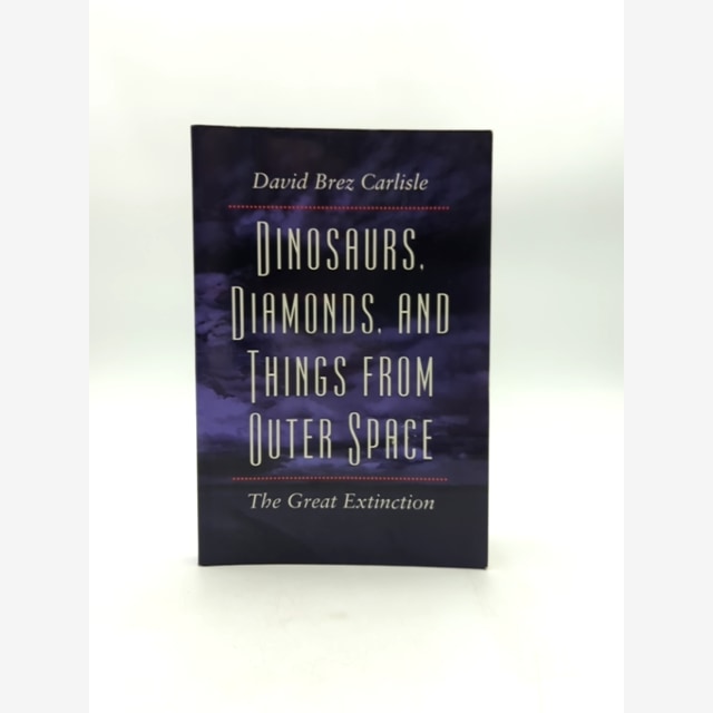 Dinosaurs, Diamonds, And Things From Outer Space: The Great Extinction, David C. by David B. Carlisle book cover