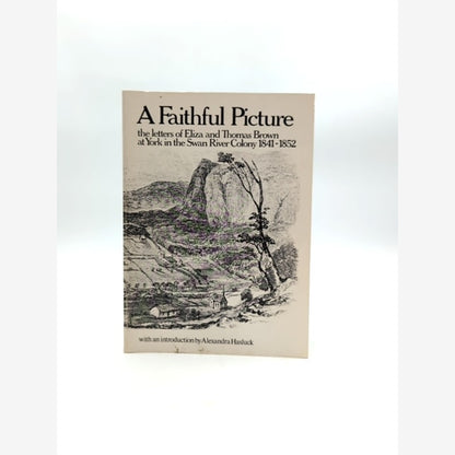 Faithful Picture: Letters Of Eliza And Thomas Brown, York In The Swan River WA by Eliza Brown book cover