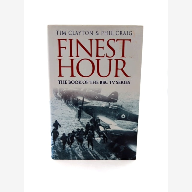 Finest Hour by Tim & Phil Craig Clayton, World War II, FIRST EDITION by Tim Clayton, Phil Craig book cover