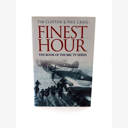 Finest Hour by Tim & Phil Craig Clayton, World War II, FIRST EDITION by Tim Clayton, Phil Craig book cover