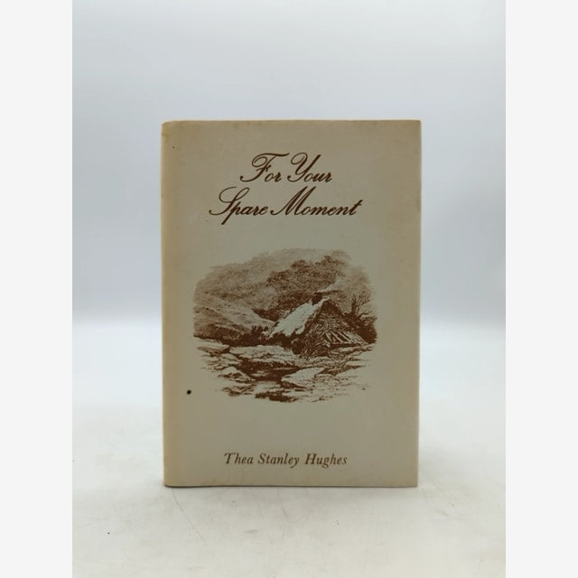 For Your Spare Moment: An Anthology by Thea Stanley Hughes, Poetry & Musings by Thea Stanley Hughes book cover
