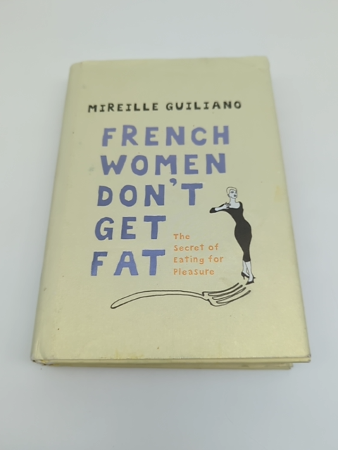 French Women Don't Get Fat : The Secret of Eating for Pleasure, Mireille Guilian by Mireille Guilian