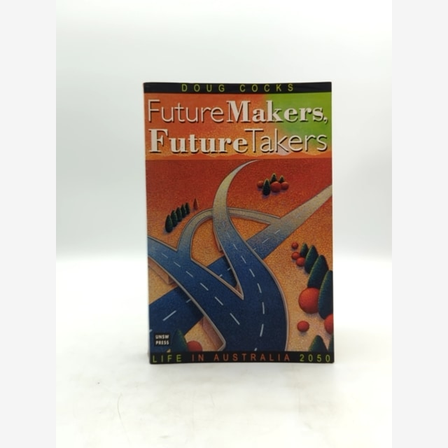 Future Makers, Future Takers: Life In Australia 2050 by Doug Cocks SIGNED by Doug Cocks book cover