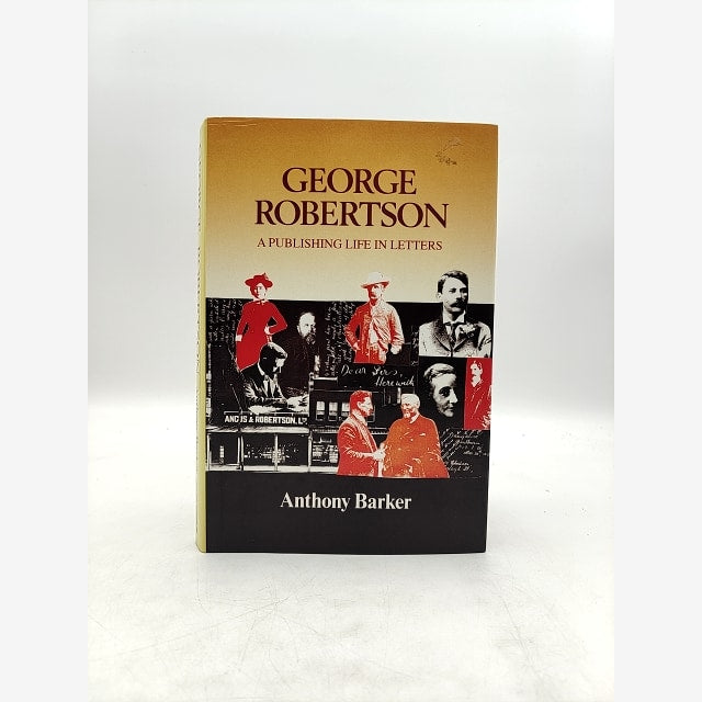 George Robertson: Publishing Life In Letters by Anthony Barker, Publishing by Anthony Barker book cover