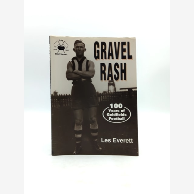 Gravel Rash 100 Years Of Goldfields Football by Les Everett, Australian History by Les Everett book cover