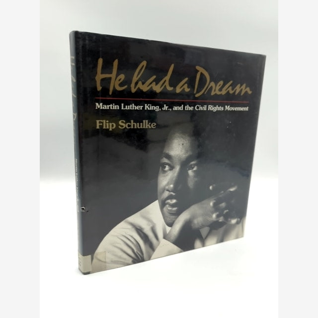 He Had a Dream: Martin Luther King, Jr., and the Civil Rights Movement, Flip Sch by Flip Schulke book cover
