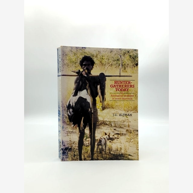 Hunter-gatherers Today: An Aboriginal Economy In North Australia by Jon C Altman by Jon C Altman book cover