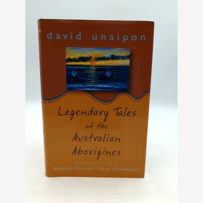Legendary Tales Of The Australian Aborigines by David Unaipon by David Unaipon book cover