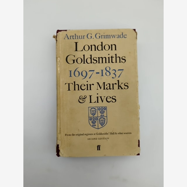 London Goldsmiths 1697-1837: Their Marks And Lives by Arthur Grimwade by Arthur Grimwade book cover