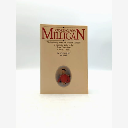 Looking For Milligan: The Fascinating Search For William Milligan, Pioneering Do by John Brine And Friends book cover