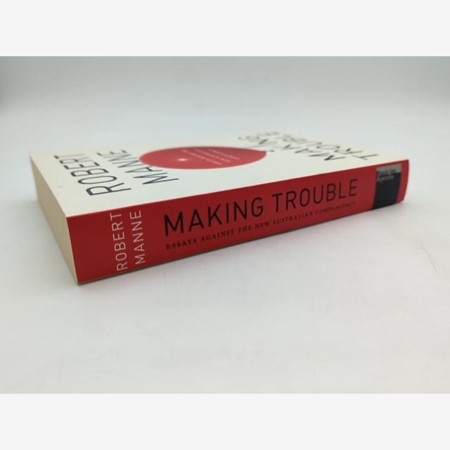 Making Trouble Essays Against The New Australian Complacency, Robert Manne Robe by "Robert Manne Robert Michael Manne" — photo 2