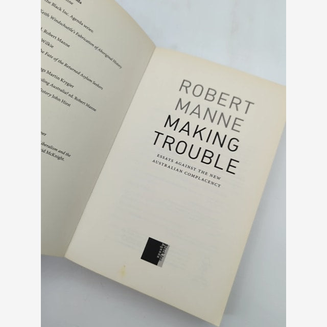 Making Trouble Essays Against The New Australian Complacency, Robert Manne Robe by "Robert Manne Robert Michael Manne" — photo 5