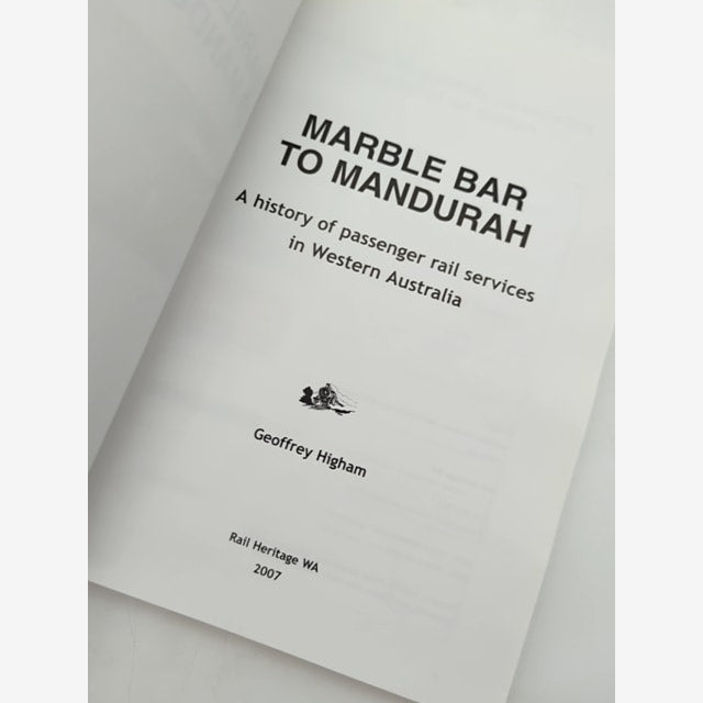 Marble Bar To Mandurah History Of Passenger Rail Services In Westen Australia, G by G. J. (Geoffrey J.) Higham — photo 3