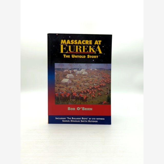 Massacre At Eureka The Untold Story by Bob O'Brien Basil Philip O'Brien by "Bob O'Brien Basil Philip O'Brien" book cover