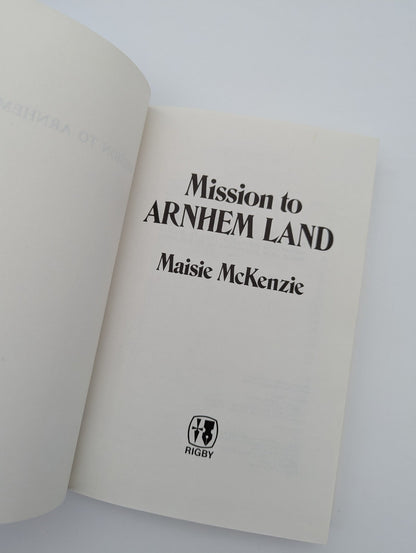 Mission To Arnhem Land by Maisie McKenzie, Australian History, Aboriginal by Maisie Mckenzie — photo 2