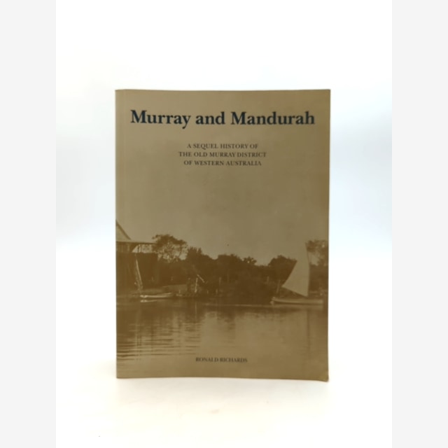Murray And Mandurah: Sequel History Of The Old Murray District Of Western Austra by Ronald Richards book cover