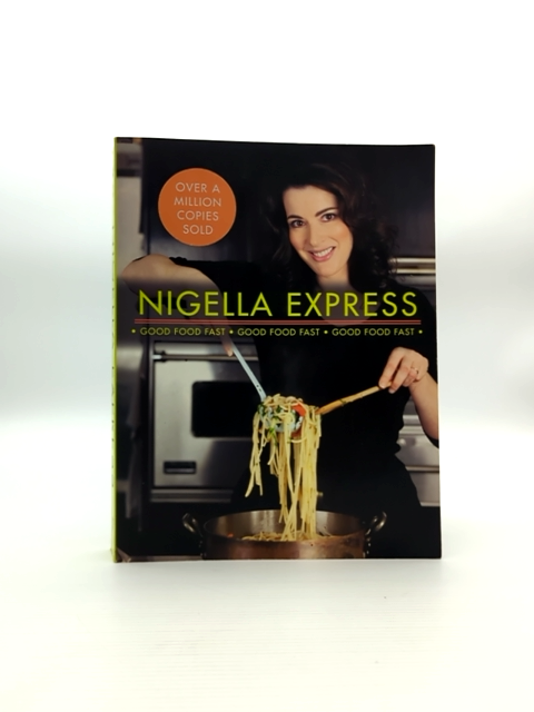 Nigella Express Good Food Fast by Nigella Lawson, Celebrity Chef by Nigella Lawson