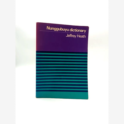Nunggubuyu Dictionary by Jeffrey Heath, Aboriginal Language, Anthropology by Jeffrey Heath book cover