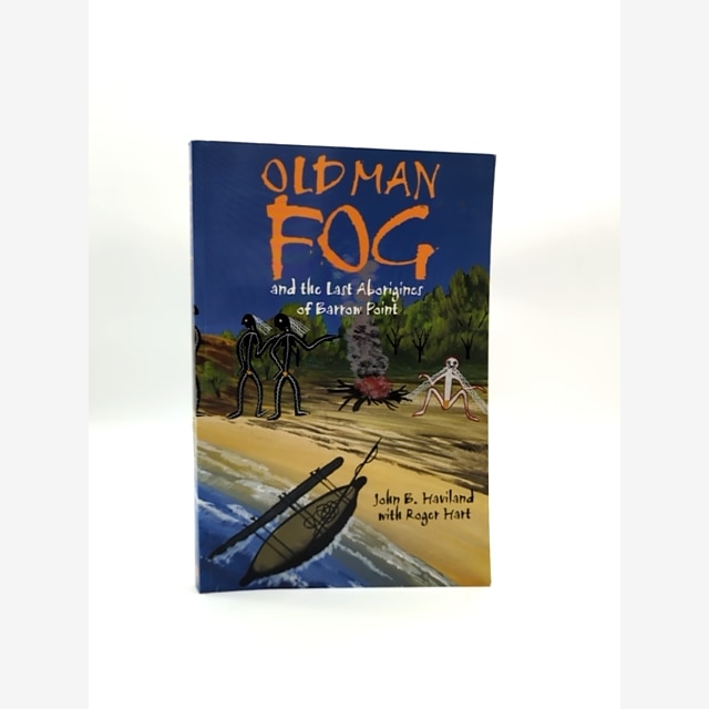 Old Man Fog And The Last Aborigines Of Barrow Point, Roger Hart John Beard Havi by "Roger Hart John Beard Haviland" book cover