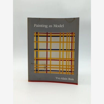 Painting As Model by Yve-Alain Bois (Paperback, 1993) Art Theory by Yve-Alain Bois book cover