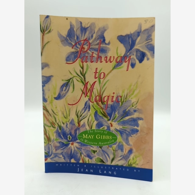 Pathway to Magic The Story of May Gibbs in Western Australia by Jean Lang, 1991 by Jean Lang book cover