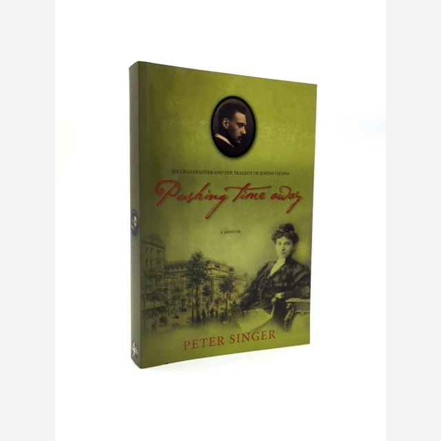 Pushing Time Away My Grandfather And The Tragedy Of Jewish Vienna, Peter & Barba by Peter Singer book cover