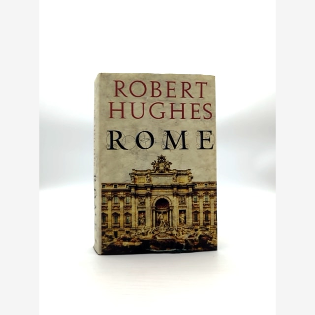 Rome A Cultural Visual and Personal History Robert Hughes Hardcover by Robert Hughes book cover