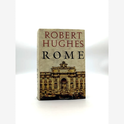 Rome A Cultural Visual and Personal History Robert Hughes Hardcover by Robert Hughes book cover