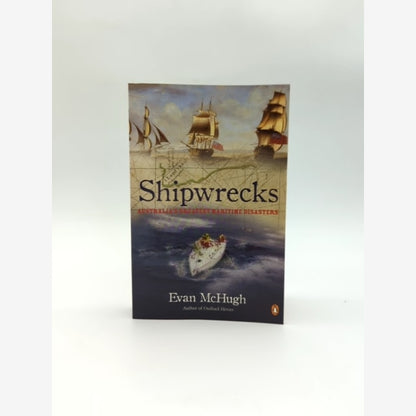 Shipwrecks Australia's Greatest Maritime Disasters by Evan McHugh by Evan Mchugh book cover