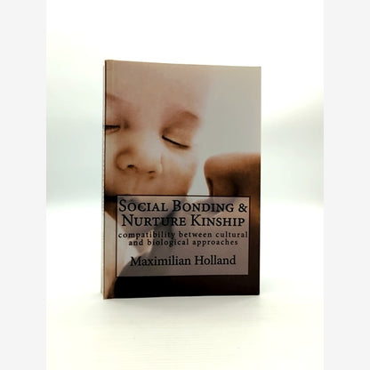 Social Bonding And Nurture Kinship Compatibility Between Cultural And Biological by Maximilian Holland book cover