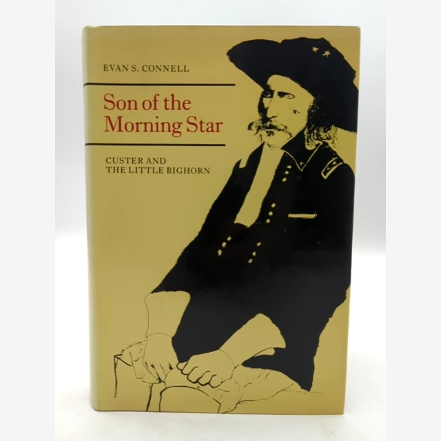 Son Of The Morning Star: Custer And The Little Bighorn by Evan S. Connell by Evan S. Connell book cover
