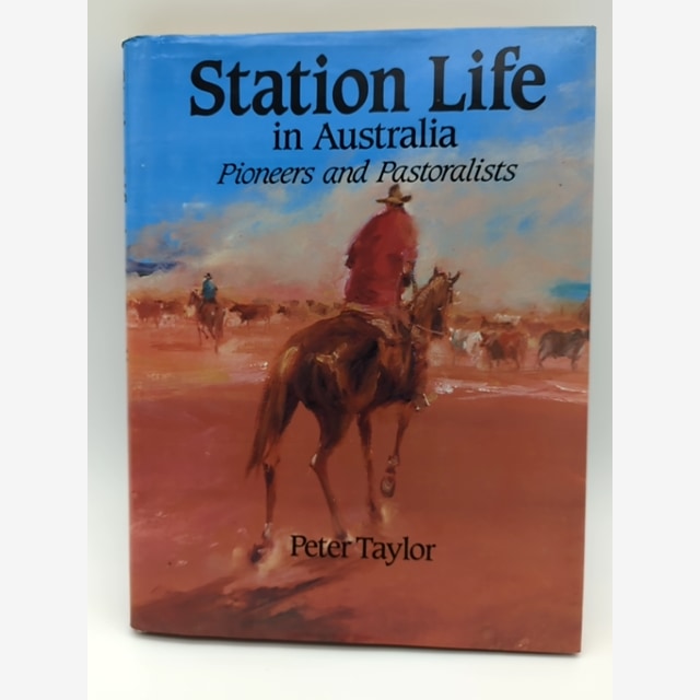 Station Life in Australia: Pioneers and Pastoralists by Peter Taylor by Peter Taylor book cover