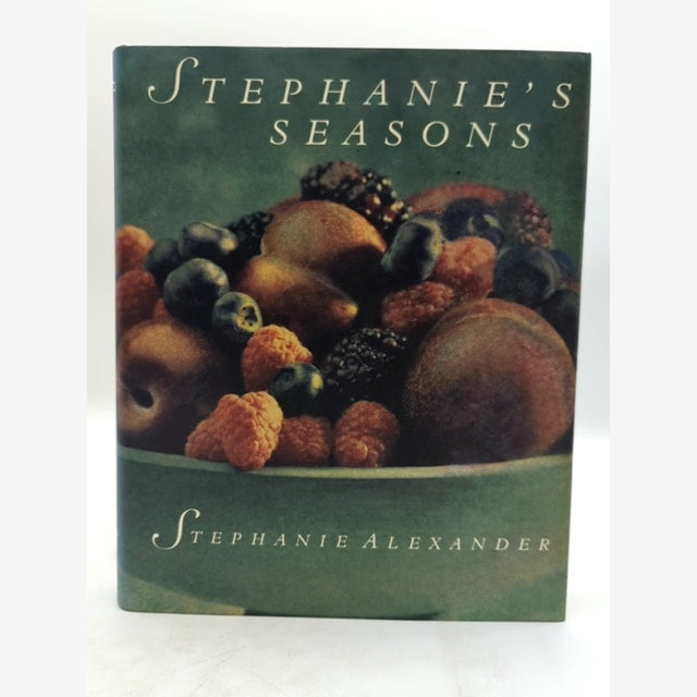 Stephanie's Seasons by Stephanie Alexander (Hardcover, 1993) 1st Edition Cooking by Stephanie Alexander book cover