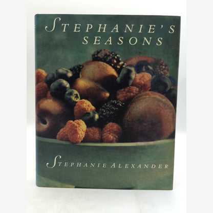 Stephanie's Seasons by Stephanie Alexander (Hardcover, 1993) 1st Edition Cooking by Stephanie Alexander book cover
