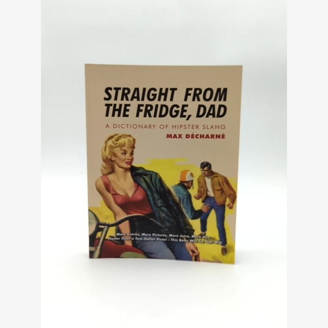 Straight From The Fridge, Dad: Dictionary Of Hipster Slang, Max Décharné, Slang by Max Décharné book cover