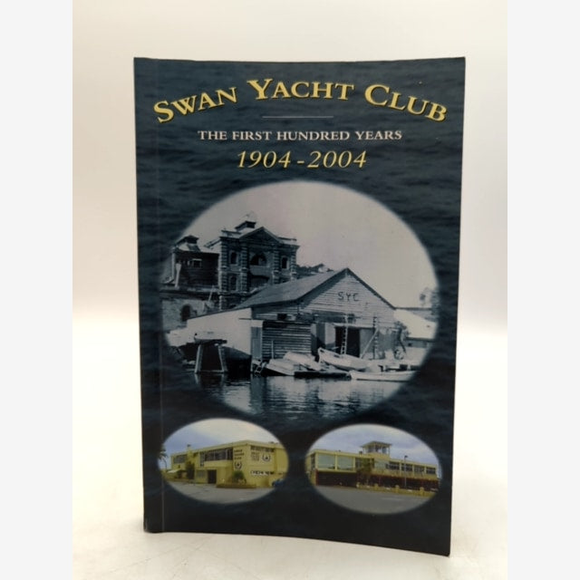 Swan Yacht Club First Hundred Years, compiled Graham Crofts, Australian History by Graham Crofts, William Pratley book cover