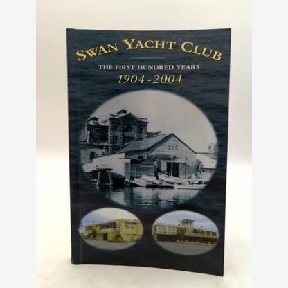 Swan Yacht Club First Hundred Years, compiled Graham Crofts, Australian History by Graham Crofts, William Pratley book cover