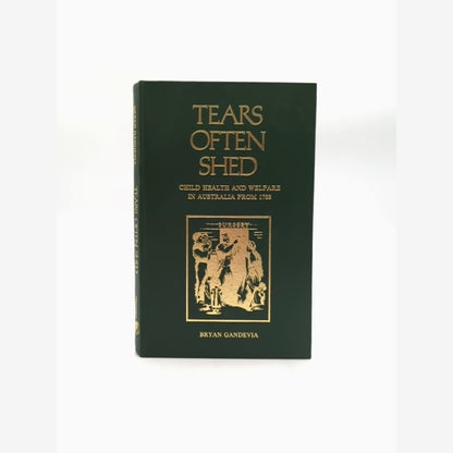 Tears Often Shed: Child Health And Welfare In Australia From 1788, Bryan Gandevi by Gandevia book cover