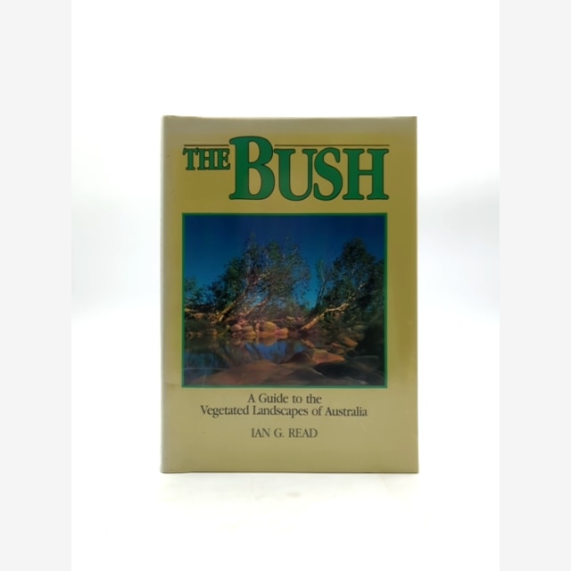 The Bush: Guide To The Vegetated Landscapes Of Australia by Ian G Read, Botany by Ian G Read book cover