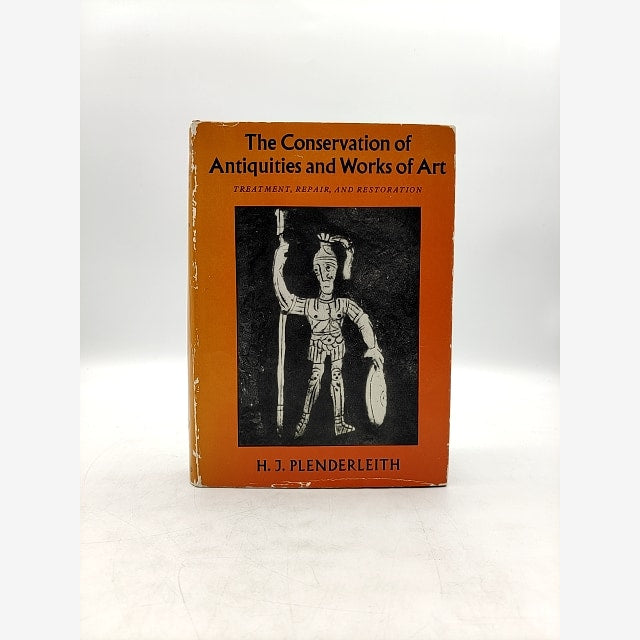 The Conservation Of Antiquities And Works Of Art;: Treatment, Repair, And Restor by H. J. Plenderleith book cover