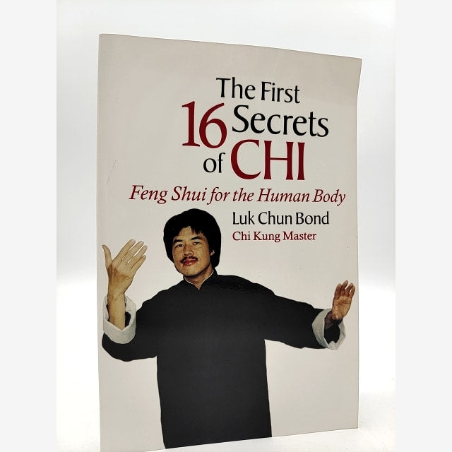 The First 16 Secrets Of Chi: Feng Shui For The Human Body, "Master Luk Chun Bond by Luk Chun Bond book cover