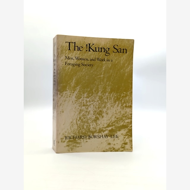 The !kung San: Men, Women And Work In Foraging Society by Richard Borshay Lee by Richard B. Lee book cover
